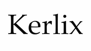 How to Pronounce Kerlix [upl. by Ardnik137]