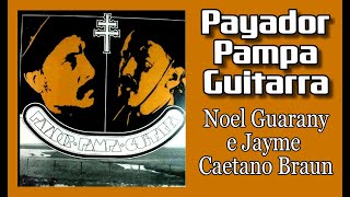 Payador Pampa Guitarra Noel Guarany e Jayme Caetano Braun [upl. by Radferd834]