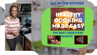 TASInTheKitchen Healthy Cooking Made Easy  Love The BEST CrustlessQuiche🥚🍳🧀 CookWithMe [upl. by Ayr666]