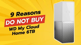 DONT BUY WD My Cloud Home 6TB BEFORE WATCHING THIS VIDEO 🚫💔 9 Reasons [upl. by Netti]