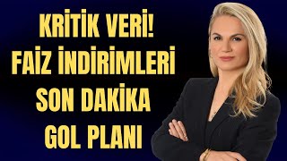 KRİTİK VERİ FAİZ İNDİRİMLERİ SON DAKİKA GOL PLANI [upl. by Ahtaga]