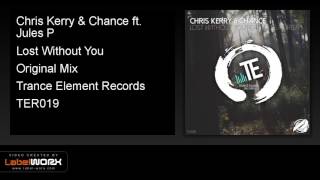 Chris Kerry amp Chance ft Jules P  Lost Without You Original Mix [upl. by Aniaj]