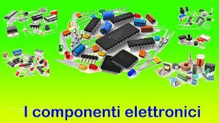 I componenti elettronici [upl. by Maeve]