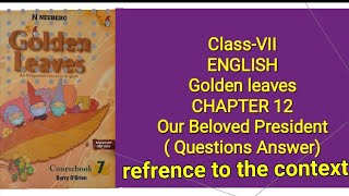 Golden leaves Our beloved president Chap12 Class7referencetothecontextEnglishsolutionsgoldenleaves [upl. by Ardekan662]