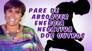 Pare de Absorver ENERGIA NEGATIVA dos outros [upl. by Rehctelf]