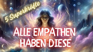 Alle EMPATHS haben diese 5 seltenen Superkräfte und wissen es vielleicht nicht [upl. by Magas]