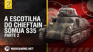 A Escotilha do Chieftain SOMUA S35  Parte 2 [upl. by Novyert]