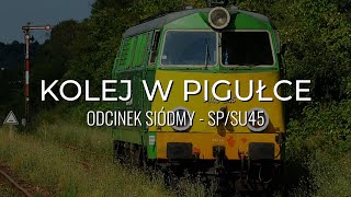 KOLEJ W PIGUŁCE 7  SP45SU45 REUPLOAD [upl. by Grimbal]