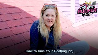 How to Ruin Your Roofing job [upl. by Codel505]