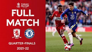 FULL MATCH  Middlesbrough v Chelsea  Emirates FA Cup QuarterFinals 202122 [upl. by Darius9]