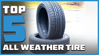 Top 5 Best All Weather Tires in 2024  The Ultimate Countdown Reviews amp Best Picks [upl. by Esydnac881]