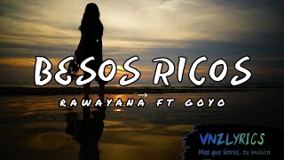 Besos ricos  Rawayana ft Goyo LetraLyrics [upl. by Linet]