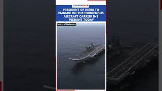 President of India to embark on the indigenous aircraft carrier INS Vikrant today [upl. by Ellinej87]