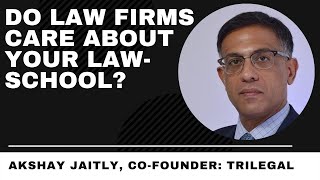 Do Law Firms Care About Your Law School  Akshay Jaitly CoFounder Trilegal [upl. by Aretse]