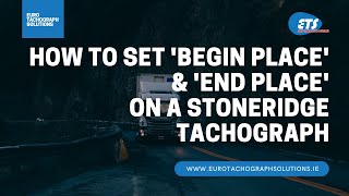 How to set Begin Place amp End Place on a Stoneridge SE5000 Tachograph [upl. by Hanson]