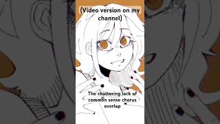 The Chattering Lack of Common Sense chorus overlap editaudio vocaloid [upl. by Reitrac874]