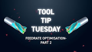 Tool Tip Tuesday 299  Feedrate Optimisation Part 2 [upl. by Chassin]