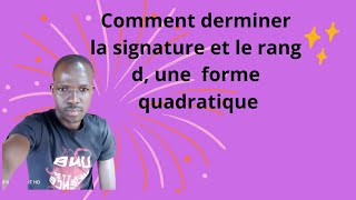 comment déterminer la signature et du rang d une forme quadratique [upl. by Erehpotsirhc739]