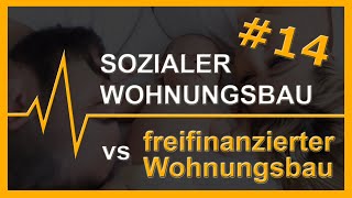 14 Sozialer Wohnungsbau vs freifinanzierter Wohnungsbau [upl. by Ihtac]