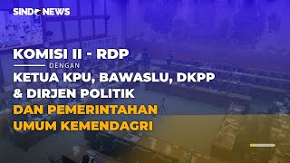 LIVE DELAY Komisi IIRDP dengan Ketua KPU Bawaslu DKPP Dirjen Politik dsb  2509 [upl. by Marchak]