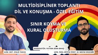 5 Multidisipliner Toplantı  Sınır ve Kural Oluşturma Dil ve Konuşma Terapisi ve Özel Eğitim [upl. by Lerej]