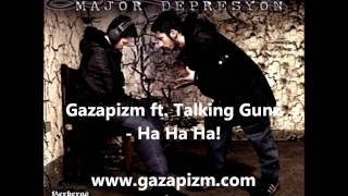 Gazapizm ft Talking Gunz  Ha Ha Ha [upl. by Zandra]