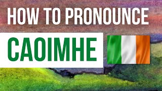 How to Pronounce Caoimhe  Listen to the correct Irish pronunciation amp meaning of the name Caoimhe [upl. by Luz]