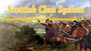 22  Scottish Clan System Explained [upl. by Dorkus818]