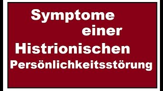 Was sind die Symptome einer Histrionische Persönlichkeitsstörung Wie verhalten sich HPS Menschen [upl. by Rosemare]