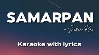 Sabin Rai  Samarpan  Karaoke with lyrics [upl. by Nowujalo]