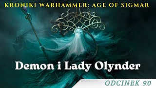 Kroniki Warhammer AoS 90  Demon i Lady Olynder Lore PL [upl. by Quennie799]