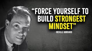 Neville goddard  Force Yourself To Build Strongest Mindset [upl. by Diarmid]