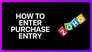 How To Enter Purchase Entry In Zoho Books Tutorial [upl. by Lrem679]