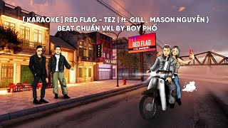 KARAOKE  RED FLAG  TEZ  ft GILL  MASON NGUYỄN   BEAT CHUẨN VKL [upl. by Junji]