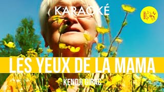 Ⓚ Les yeux de la mama Kendji Girac Karaoké [upl. by Asaret]