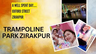 Exploring Oxford Street zirakpur 🏙️Fun at trampoline park Shopping 🛍️Priyanka Sharma vlogs [upl. by Alarise]