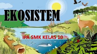 IPA SMK KELAS 10 Ekosisitem satuan ekosistem Biotik abiotik [upl. by Eira]