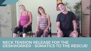 Neck Tension Release for the deskworker  Somatics to the Rescue with James Knight [upl. by Cran]