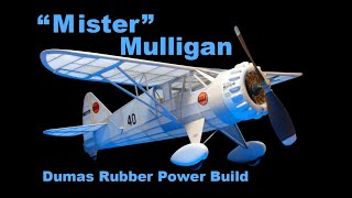 Mister Mulligan Dumas Rubber Power Build [upl. by Arron]