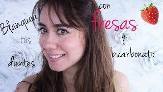 Blanquea tus dientes con Fresas y BicarbonatoTips [upl. by Krysta]