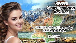 GEOGRAPHY REVISION  UNIT 11 THE NATURAL TOPOGRAPHY INCLUDING DRAINAGE  PART ONE GEOGRAPHY 2059 [upl. by Yeznil723]