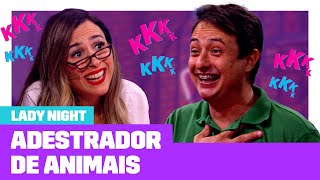 O adestrador de animais que conquistou a Tatá  Entrevista com Especialista  Lady Night 0112 EP11 [upl. by Dreyer]