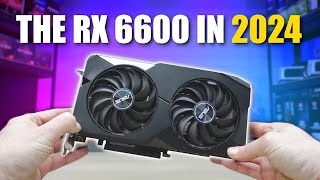 Revisiting the RX 6600 in 2024 Still a great budget option [upl. by Blanchard]