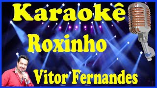 Karaokê Roxinho  Vitor Fernandes [upl. by Lucius780]