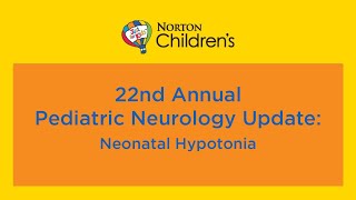 22nd annual Pediatric Neurology Update ‘Neonatal Hypotonia’ [upl. by Tteragram]