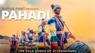 PAHADI  The Folk Songs From Uttarakhand  Nupur Pant  Latest Indie Folk Song 2024 [upl. by Norek]