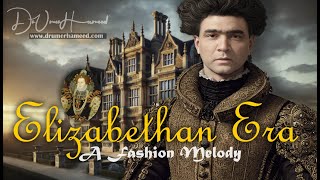 Elizabethan Era A Fashion Melody [upl. by Ebert]