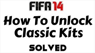 How To Unlock Classic Kits In FIFA 14 [upl. by Acirea]