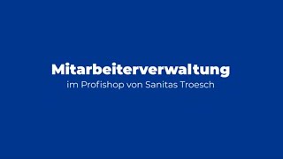 Mitarbeiterverwaltung im Sanitas Troesch Profishop [upl. by Legim]