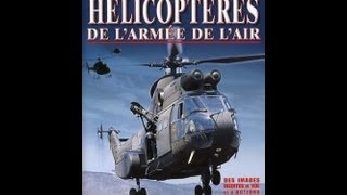 Les guerriers du ciel Hélicoptères de larmee de l air  Documentaire français [upl. by Belva]